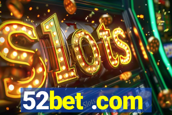 52bet .com